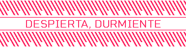 DESPIERTA, DURMIENTE