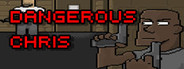 Dangerous Chris