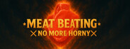 Meat Beating: No More Horny