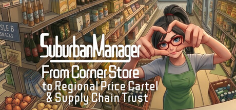 Suburban Manager:From Corner Store to Regional Price Cartel & Supply Chain Trust header
