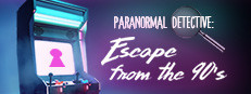 Paranormal Detective: Escape from the 90's