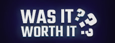 Was It Worth It?