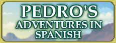 Pedro's Adventures in Spanish [Learn Spanish]