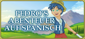 Pedro's Abenteuer auf Spanisch [Spanisch lernen]