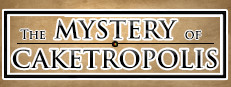 The Mystery of Caketropolis