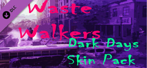 Waste Walkers Supporter Dark Days Skin Pack
