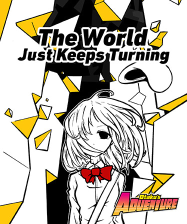 Otaku's Adventure - The World Just Keeps Turning