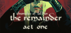 Chronicles of Tal'Dun: The Remainder - Act 1