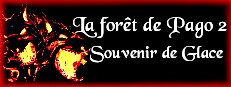 LA FORET DE PAGO 2 : SOUVENIR DE GLACE