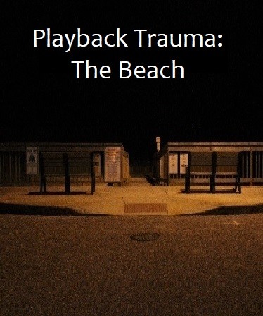 Playback Trauma®: The Beach