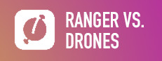 RANGER VS. DRONES