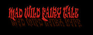Mad Wild Fairy Tale