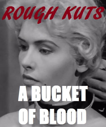 ROUGH KUTS: A Bucket of Blood