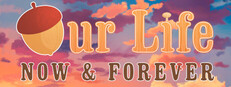 Our Life: Now & Forever
