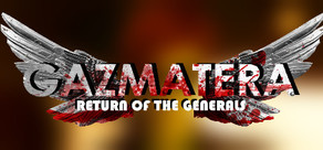 Gazmatera: Return Of The Generals