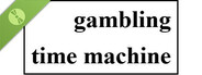 gambling time machine demo