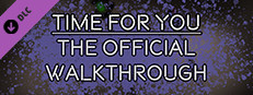 TIME FOR YOU - THE OFFICIAL WALKTHROUGH game capsule image