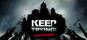 Keep Trying! Zombie Apocalypse