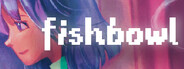 Fishbowl