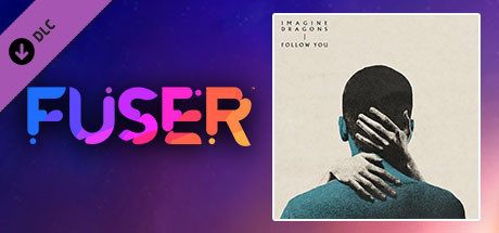 FUSER™ - Imagine Dragons - "Follow You" cover art