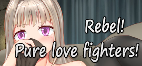 Rebel! Pure love fighters! banner