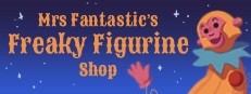 Mrs. Fantastic's Freaky Figurine Shop