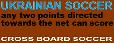 Ukrainian Soccer  ( any two points directed towards the net can score )