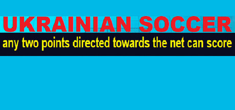 Ukrainian Soccer  ( any two points directed towards the net can score )