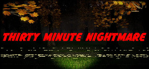 Thirty Minute Nightmare