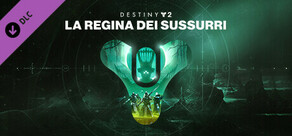 Destiny 2: La Regina dei Sussurri