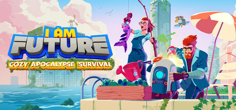 I Am Future: Cozy Apocalypse Survival
