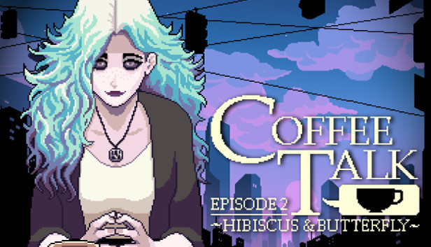 Coffee Talk Episode 2: Hibiscus & Butterfly on Steam