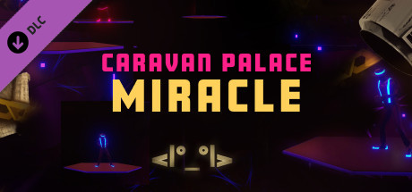 Synth Riders: Caravan Palace - "Miracle" banner image