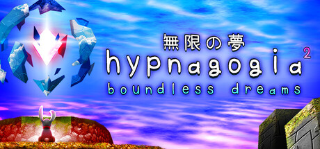 Hypnagogia² 無限の夢 Boundless Dreams