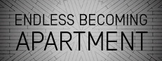 ENDLESS BECOMING - APARTMENT