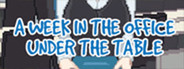 A Week in the Office -Under the Table-