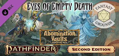 Fantasy Grounds - Pathfinder 2 RPG - Pathfinder Adventure Path #165: Eyes of Empty Death (Abomination Vaults 3 of 3) Header Image
