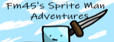 Fm45's Sprite Man Adventures