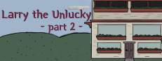 Larry The Unlucky Part 2