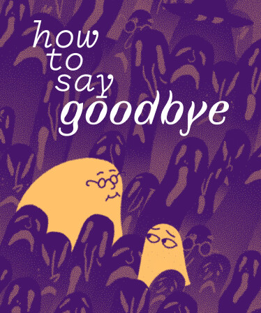 How to Say Goodbye