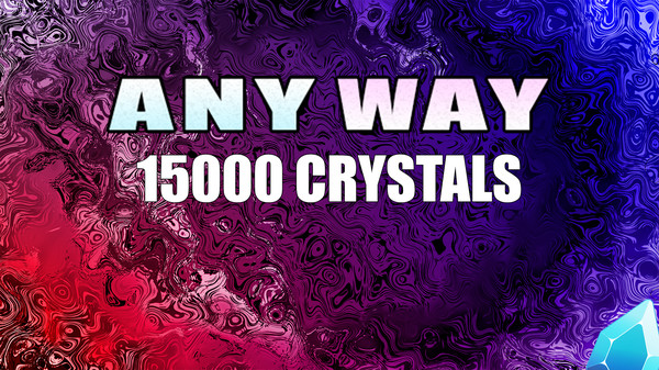 AnyWay! - 15,000 crystals