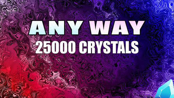 AnyWay! - 25,000 crystals