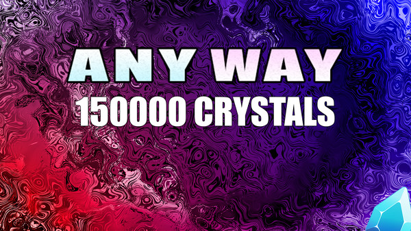 AnyWay! - 150,000 crystals