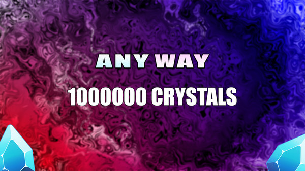 AnyWay! - 1,000,000 crystals
