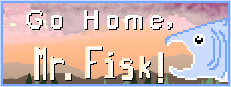 Go Home, Mr. Fisk!