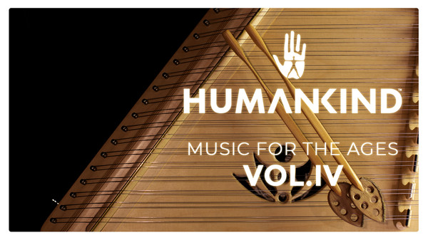 HUMANKIND™ - Music for the Ages, Vol. IV