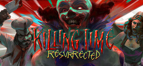 Killing Time: Resurrected