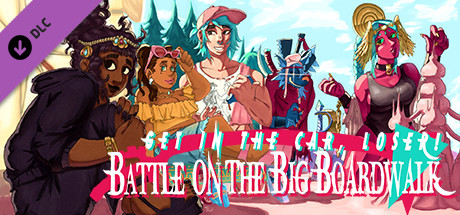 Get in the Car, Loser! - Battle on the Big Boardwalk banner image