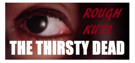 ROUGH KUTS: The Thirsty Dead banner image