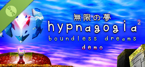 Hypnagogia² 無限の夢 Boundless Dreams [Demo]